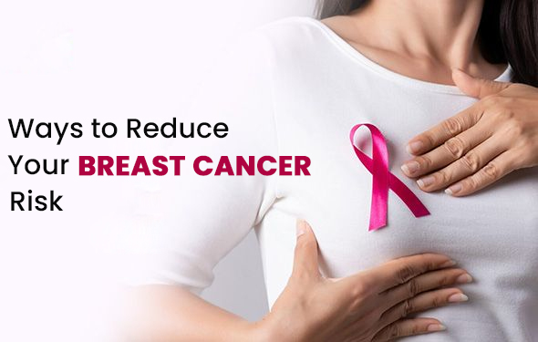 Ways to Reduce Your Breast Cancer Risk